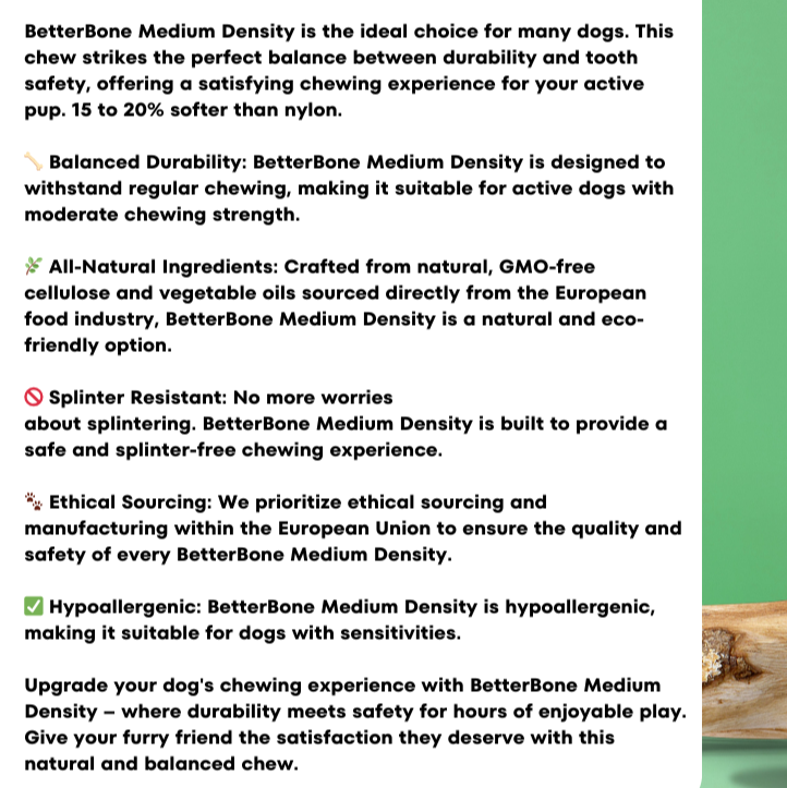 BetterBone MEDIUM chew made from non-toxic food-grade materials is splinter resistant and ethically sourced